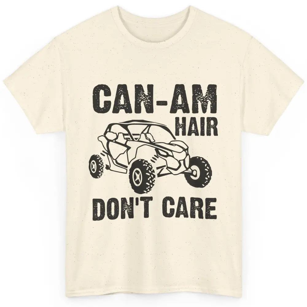 Funny Can-Am Hair Dont Care Mud Ride UTV SXS Offroad Racer Classic Unisex T-Shirt