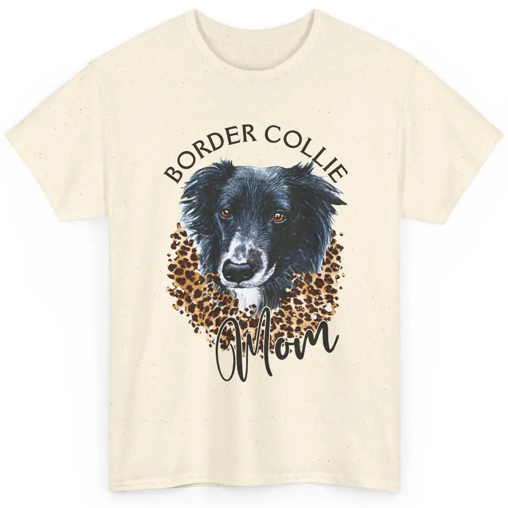 Border Collie Mom Dog Lover Gift Border Collie Leopard Print Classic Unisex T-Shirt