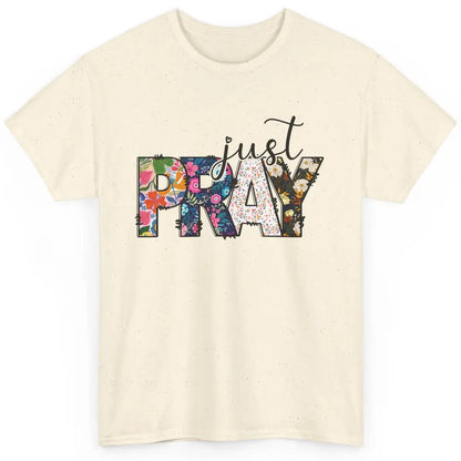 Floral Christian Just Pray Bible Religious Motivational Classic Unisex T-Shirt