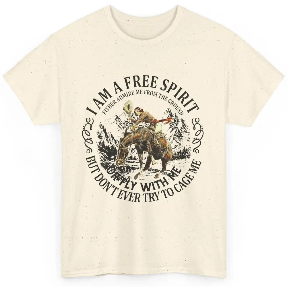 Cowgirl Free Spirit Don't Try To Cage Me Western Country Classic Unisex T-Shirt