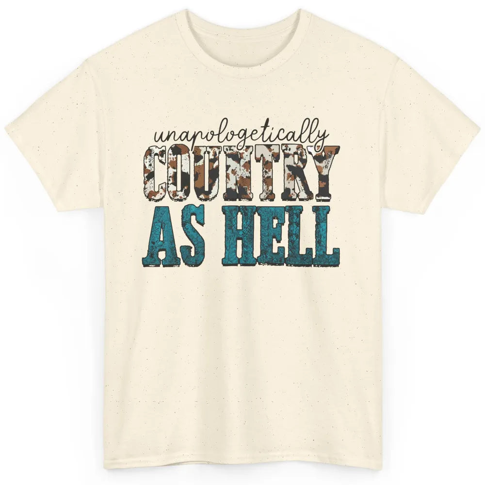 Unapologetically Country As Hell Western Country Cowgirl Classic Unisex T-Shirt