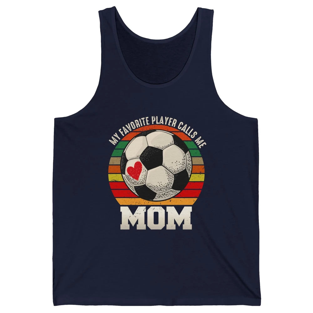 Vintage Soccer Mom My Favorite Player Calls Me Mom Soccer Unisex Jersey Tank