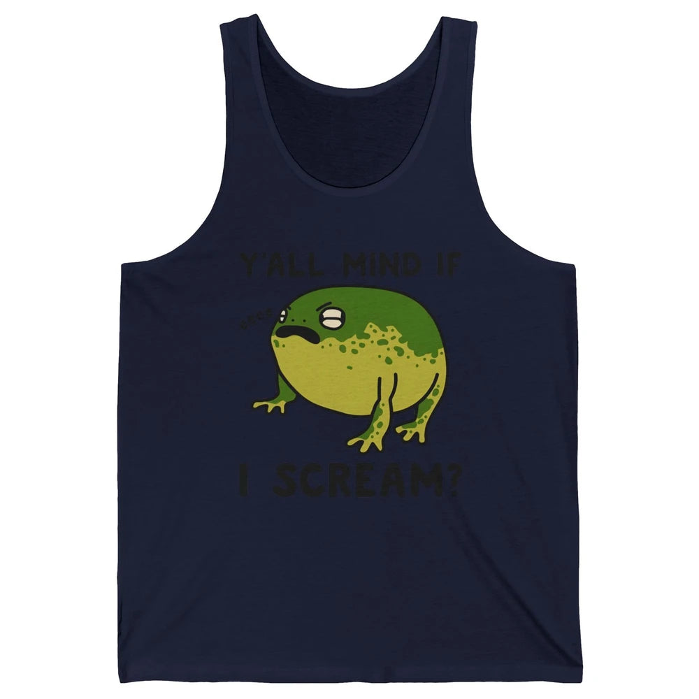 Y'all Mind If I Scream? Funny Frog Froggy Nature Frog Lovers Unisex Jersey Tank