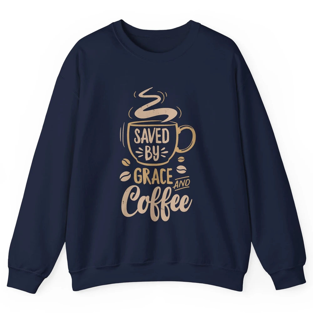 Saved By Grace And Coffee Christian Women Jesus Christ God Unisex Crewneck Sweatshirt