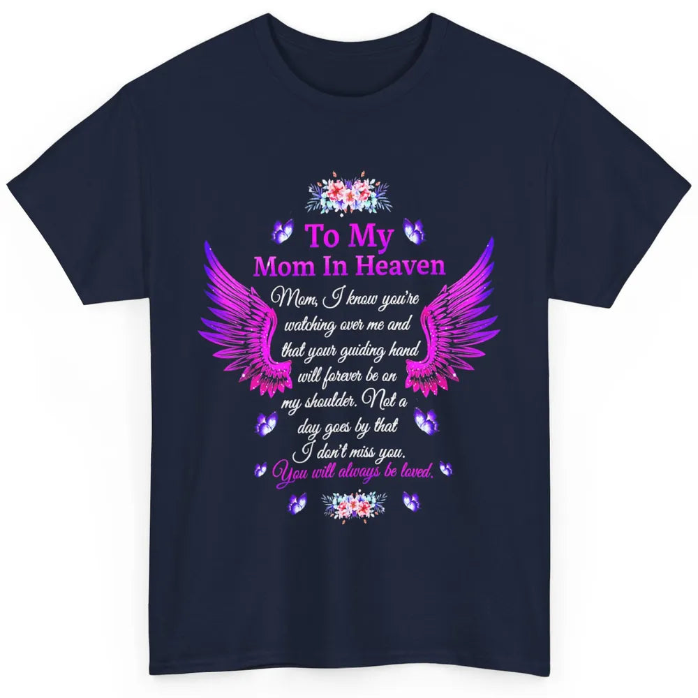 To My Mom In Heaven You Will Always Be Loved Angel Wings Classic Unisex T-Shirt