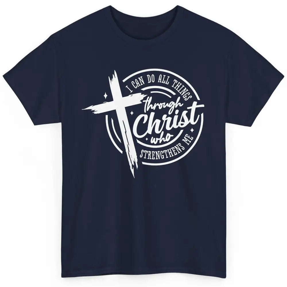 Christian I Can Do All Things Through Christ Bible Religious Classic Unisex T-Shirt