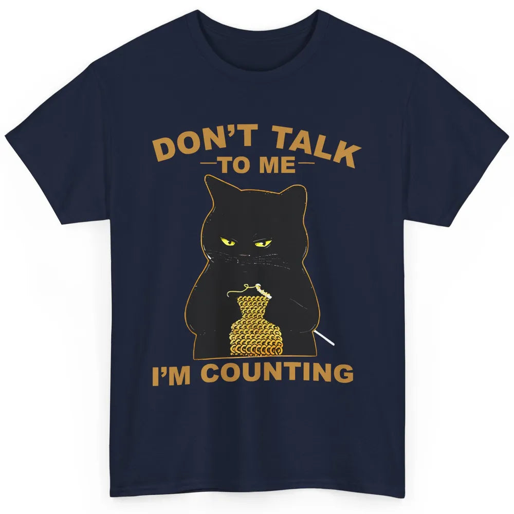 Funny Cat Knitting Don't Talk To Me I'm Counting Crochet Cat Classic Unisex T-Shirt