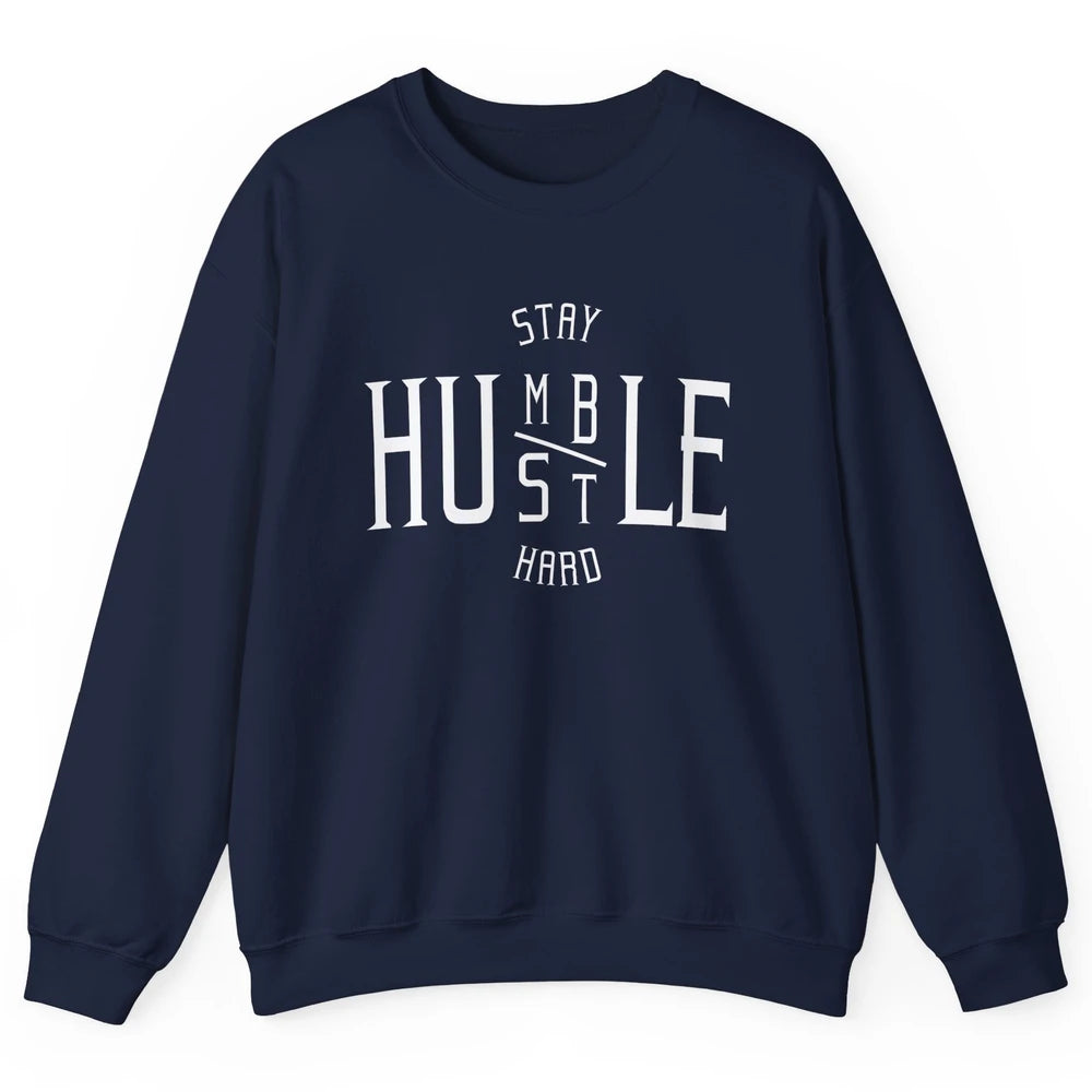 Always Stay Humble Hustle Hard Spread Kindness Inspirational Unisex Crewneck Sweatshirt