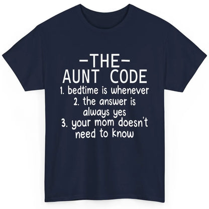 Funny Aunt Life The Aunt Code Your Mom Doesn't Need To Know Classic Unisex T-Shirt