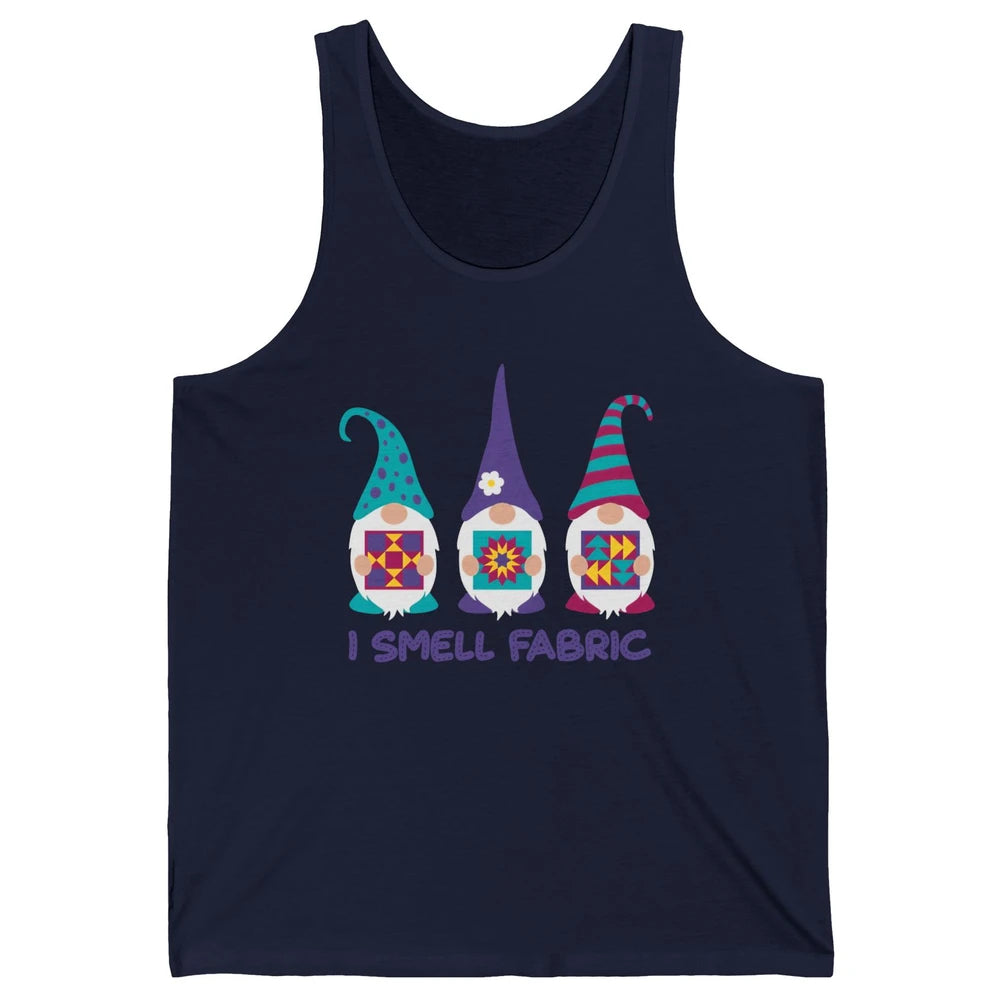 Three Gnomes Quilting I Smell Fabric Sewing Gnomes Quilter Unisex Jersey Tank