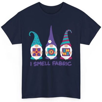 Three Gnomes Quilting I Smell Fabric Sewing Gnomes Quilter Classic Unisex T-Shirt