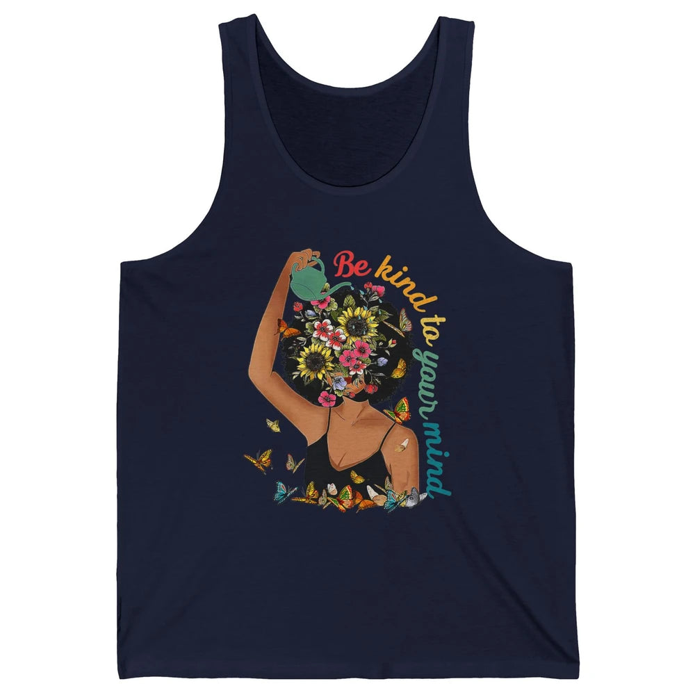 Be Kind To Mind Flower Afro Black Woman Mental Health Matter Unisex Jersey Tank