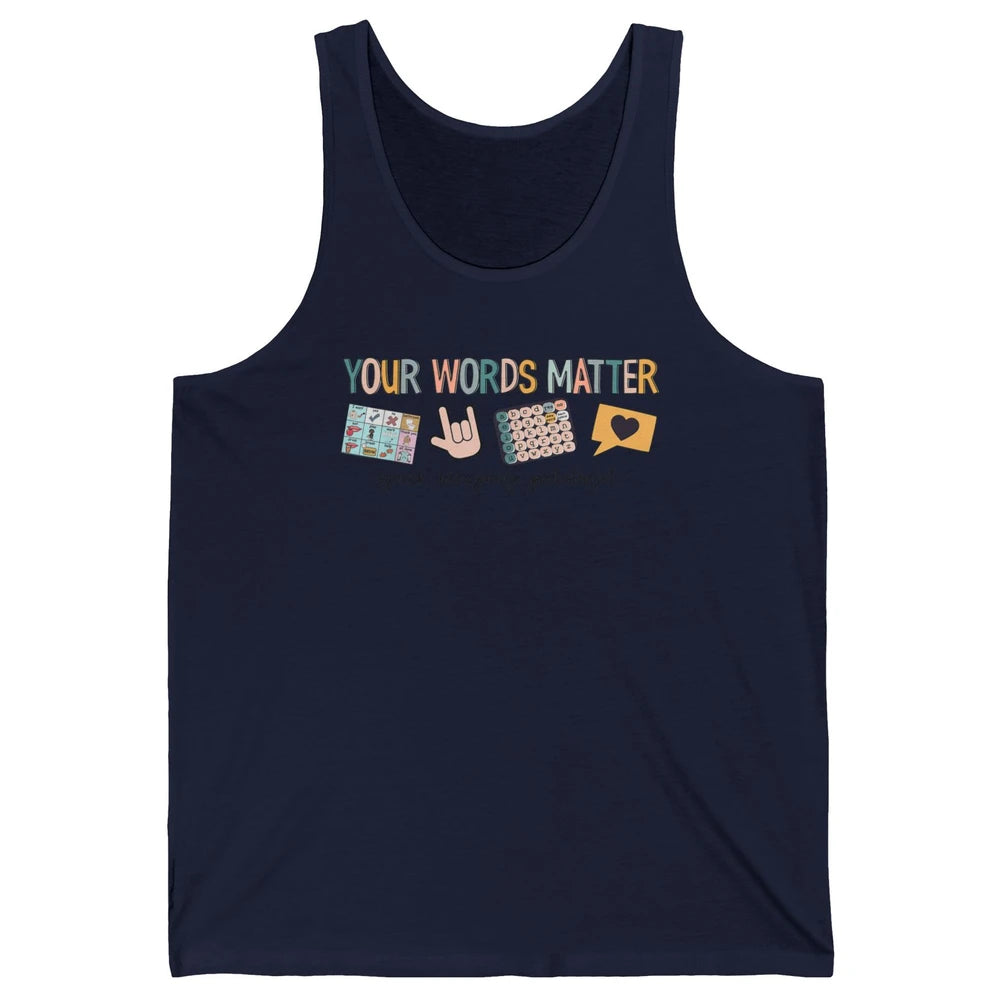 Your Words Matter Speech Language Pathologist SLP Sped Teach Unisex Jersey Tank