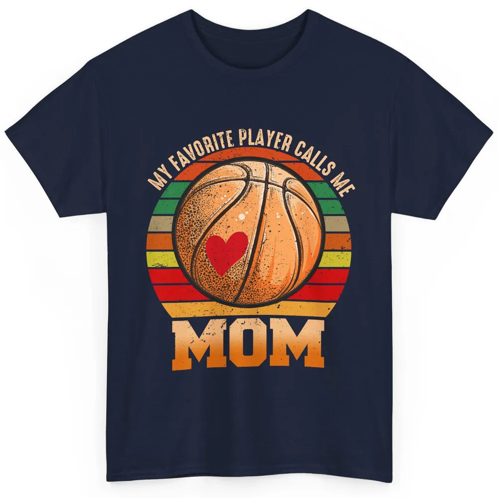 Vintage Basketball Mom My Favorite Player Calls Me Mom Classic Unisex T-Shirt