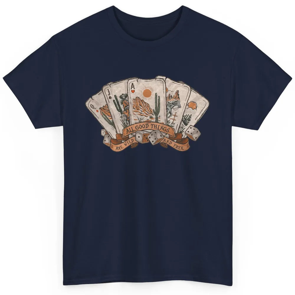 All Good Thing Wild Free Poker Card Western Country Retro Classic Unisex T-Shirt