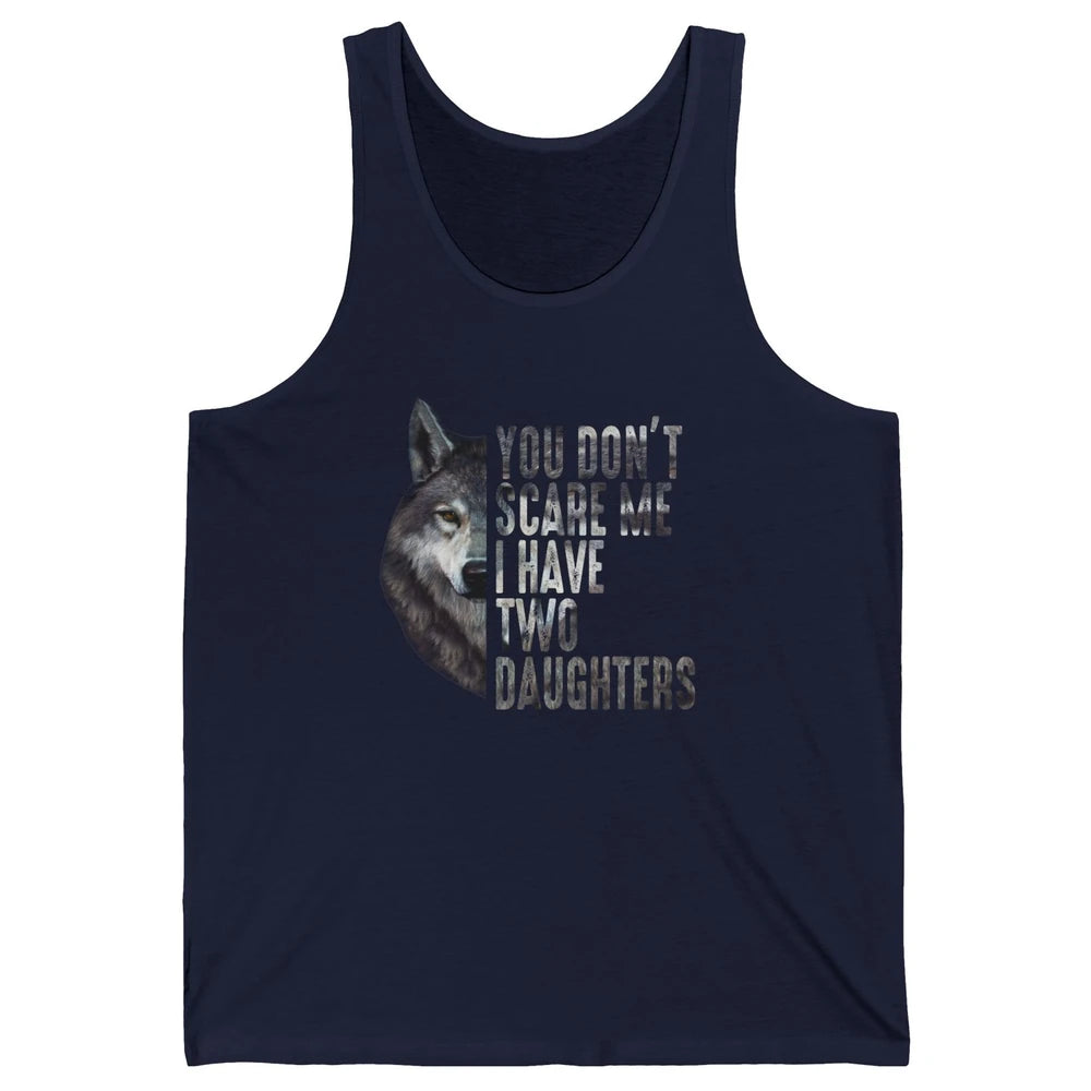 Wolf Dad Don't Scare Me I Have 2 Daughters Funny Fathers Day Unisex Jersey Tank