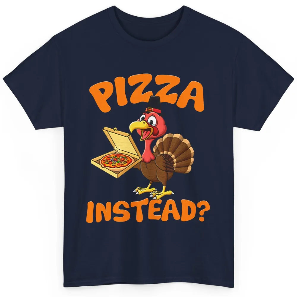 Funny Thanksgiving Gift Turkey Let's Have Pizza Instead Classic Unisex T-Shirt