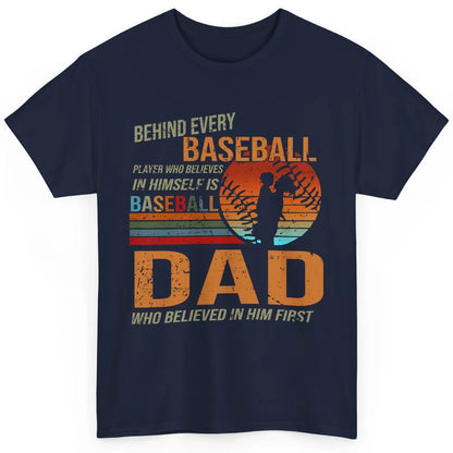 Behind Every Baseball Player Is A Dad Who Believed In Him Classic Unisex T-Shirt