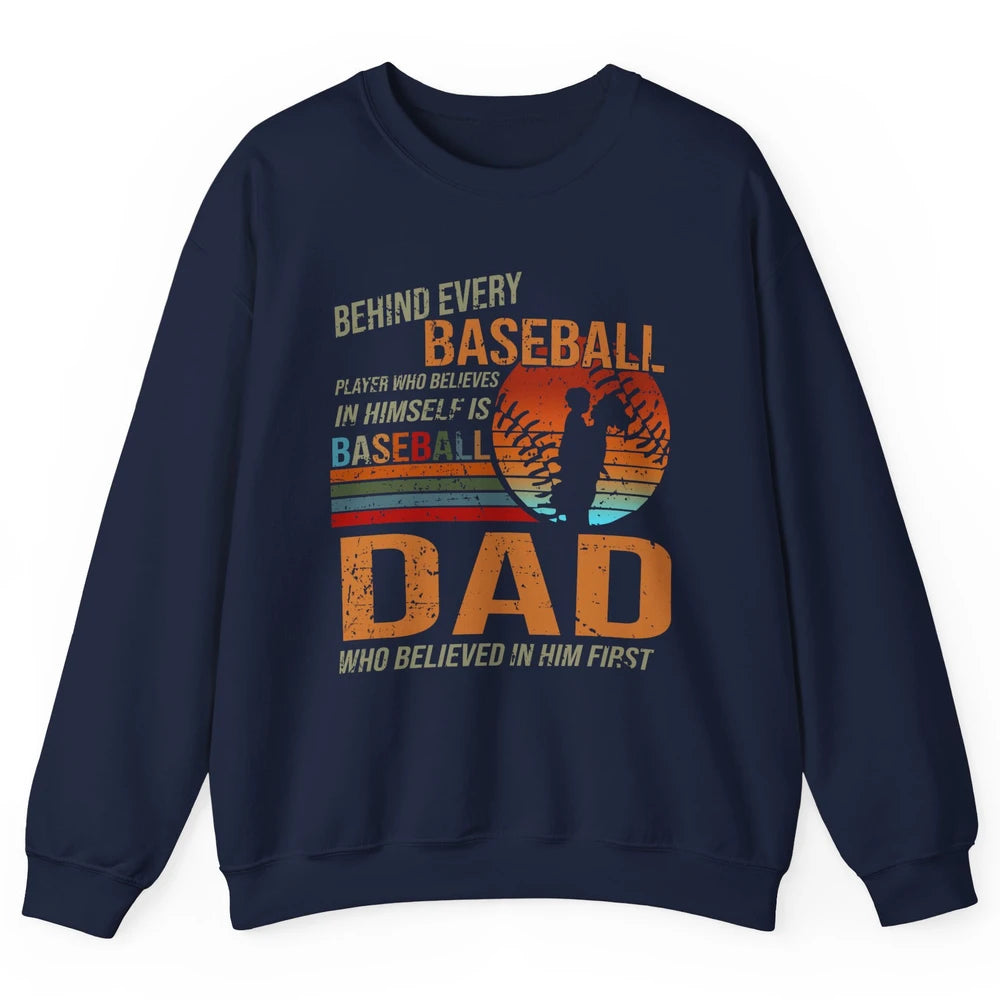 Behind Every Baseball Player Is A Dad Who Believed In Him Unisex Crewneck Sweatshirt