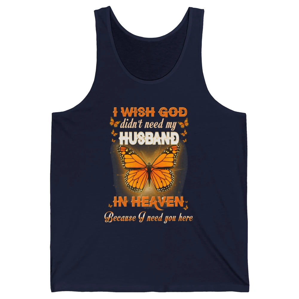 Wish God Not Need My Husband In Heaven Butterfly Faith Love Unisex Jersey Tank