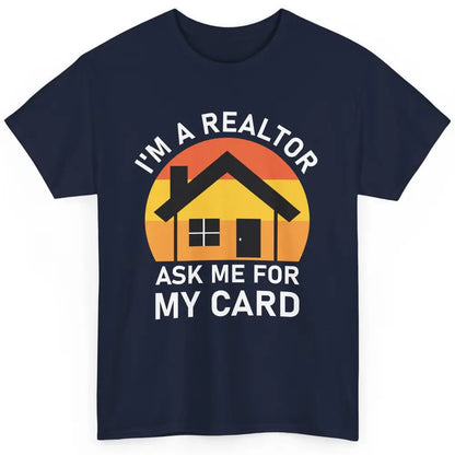 Ask Me For Card Real Estate Realtor House Agent Close Deal Classic Unisex T-Shirt