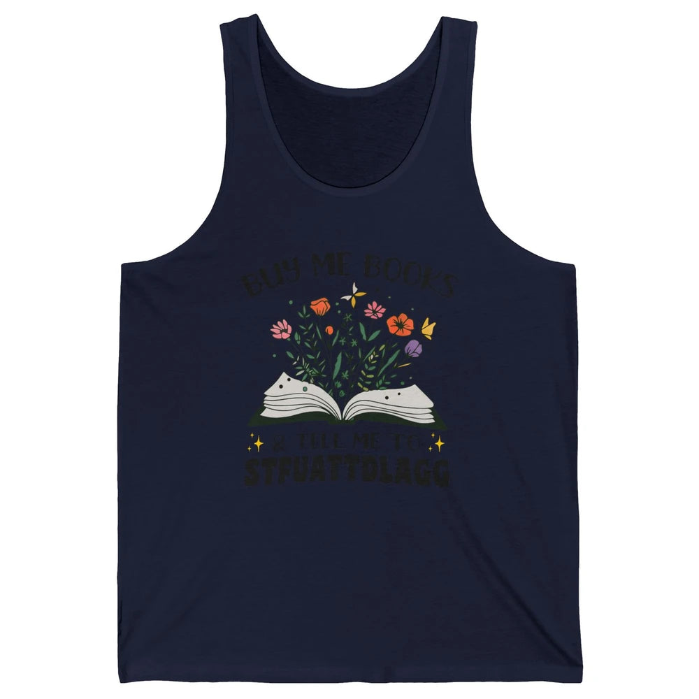 Buy Me Books and Tell Me to Stfuattdlagg Flowers Book Lovers Unisex Jersey Tank