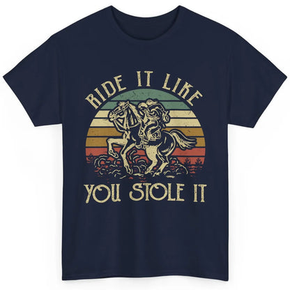 Vintage Cowgirl Riding Horse Ride It Like You Stole Western Classic Unisex T-Shirt