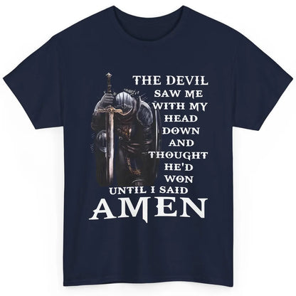 The Devil Saw Me Head Down Said Amen Jesus Christ God Faith Classic Unisex T-Shirt