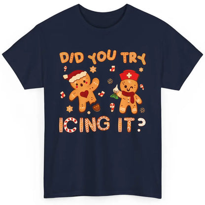 Christmas Gingerbread ICU Nurse Did You Try Icing It Cookies Classic Unisex T-Shirt