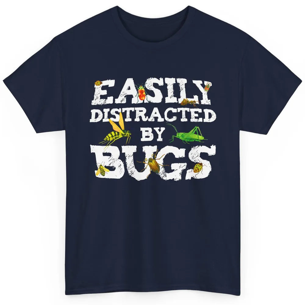 Entomology Easily Distracted By Bugs Insects Science Gift Classic Unisex T-Shirt