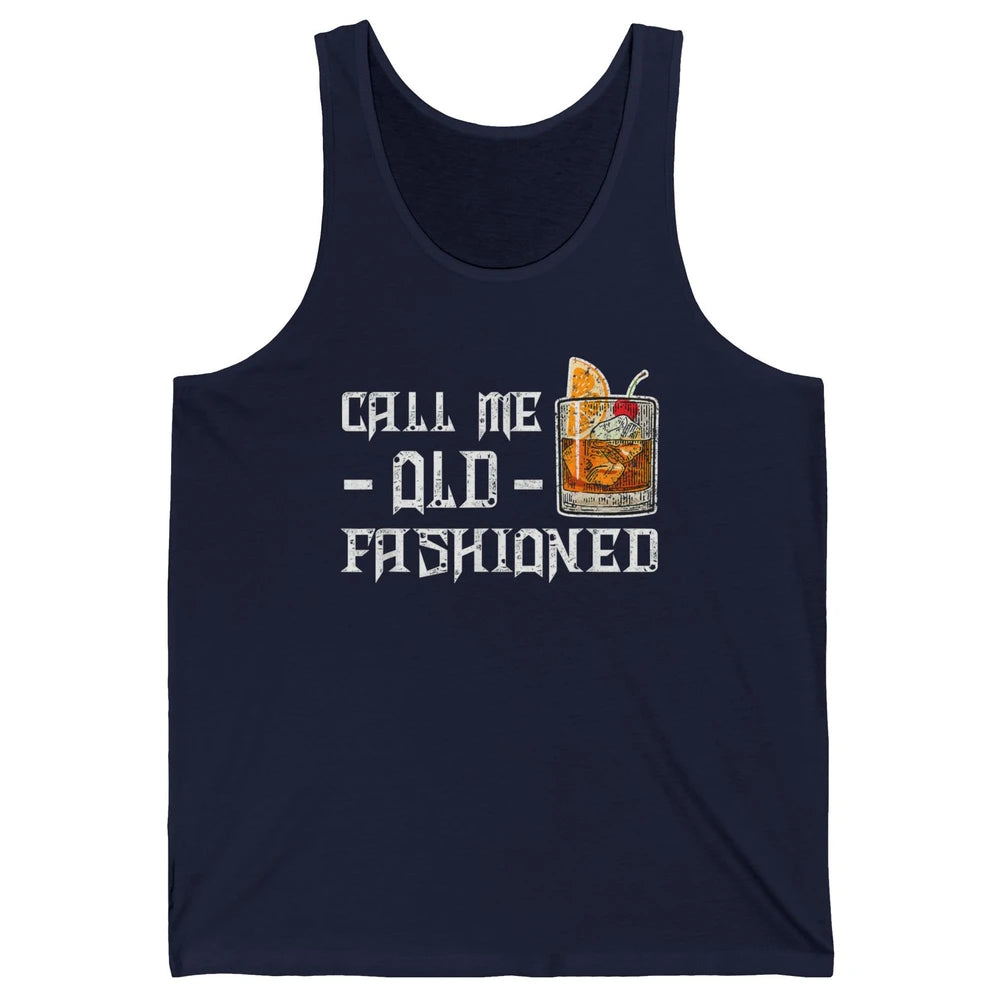 Call Me Old Fashioned Whiskey Retro Wine Shot Drink Alcohol Unisex Jersey Tank