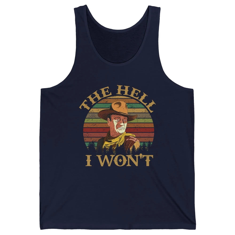 Vintage Cowboy The Hell I Won't Western Country Rodeo Dad Unisex Jersey Tank