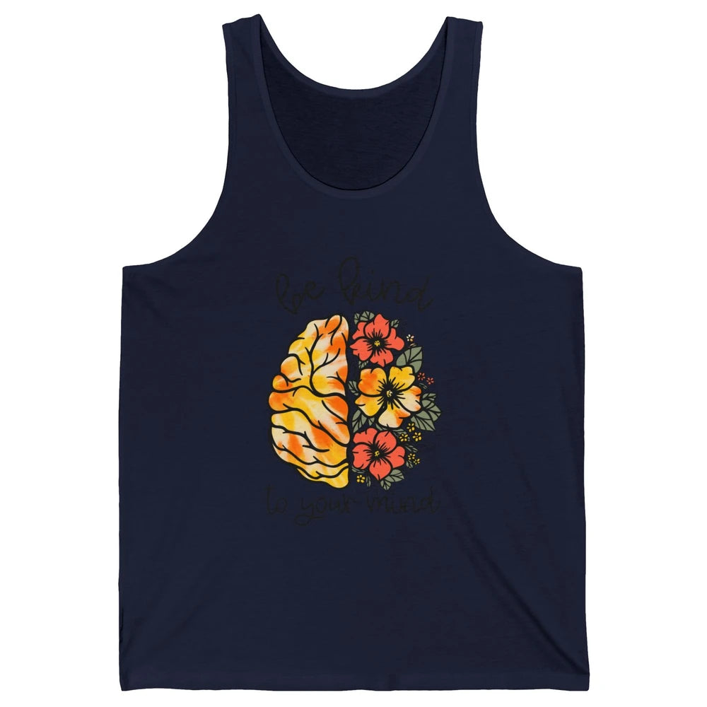 Be Kind To Your Mind Brain Flower Mental Health Matters Unisex Jersey Tank