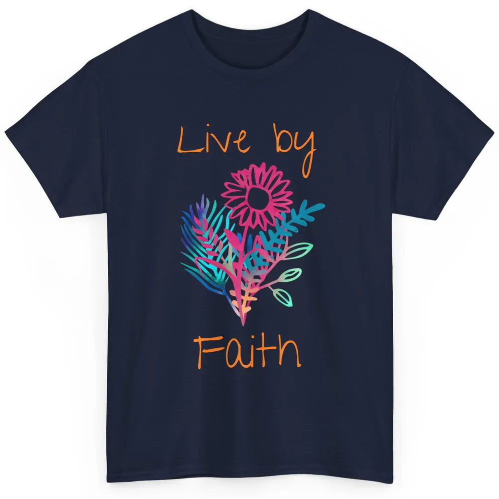 Flowers Christian Live By Faith Bible Verse Religious Classic Unisex T-Shirt