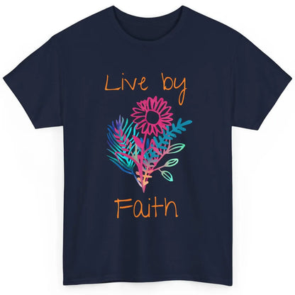 Flowers Christian Live By Faith Bible Verse Religious Classic Unisex T-Shirt