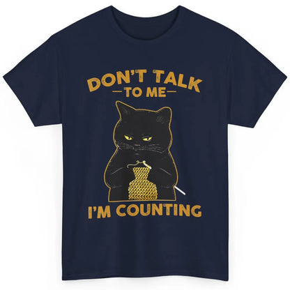 Funny Black Cat Knits Dont Talk Im Counting Crochet Knitting Classic Unisex T-Shirt