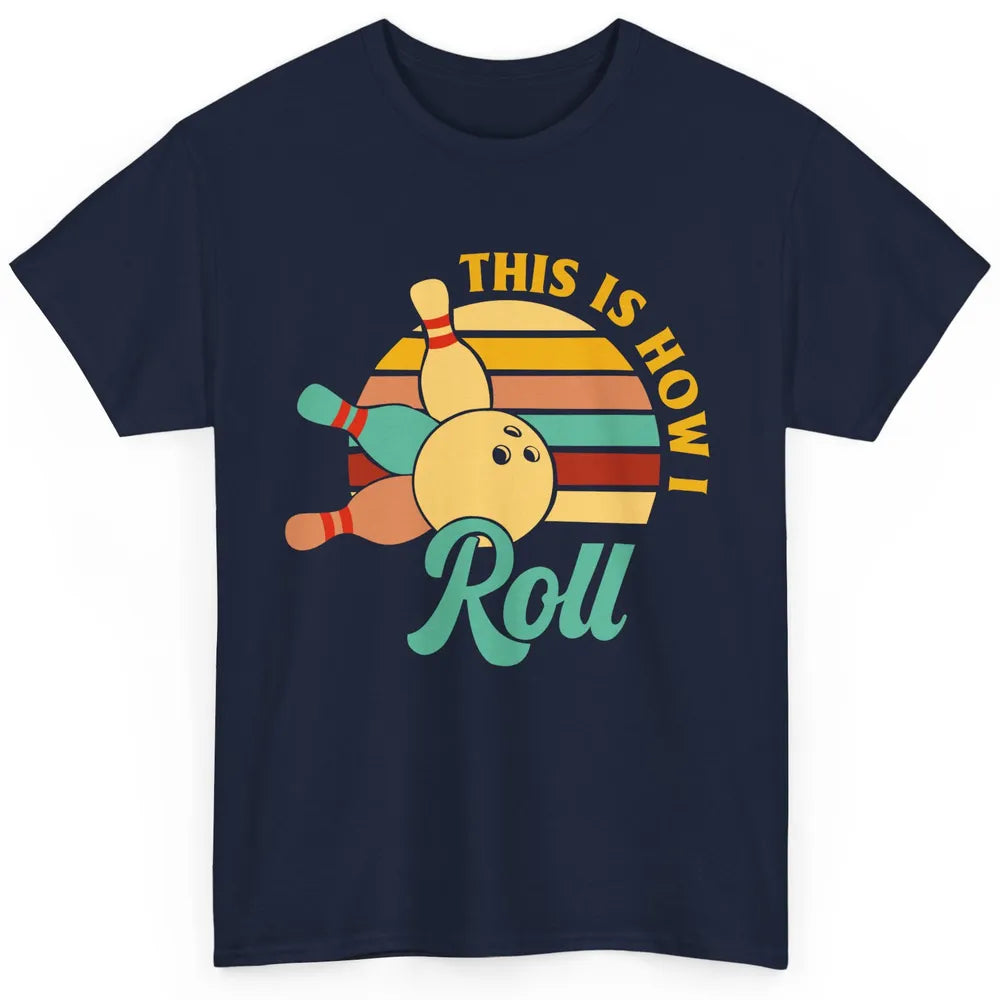 Vintage This is How I Roll Funny Bowling Gifts for Bowler Classic Unisex T-Shirt