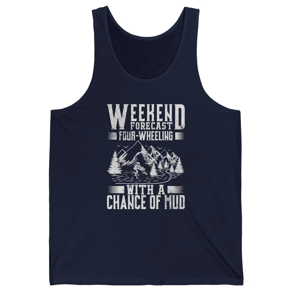 Weekend Forecast 4 Four Wheeling Mud Offroad UTV SXS Rider Unisex Jersey Tank