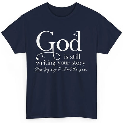 Christian Faith God Is Still Writing Your Story Religious Classic Unisex T-Shirt