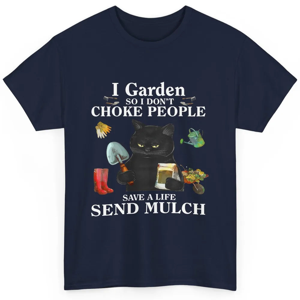 Funny Black Cat Garden So Dont Choke People Send Mulch Joke Classic Unisex T-Shirt