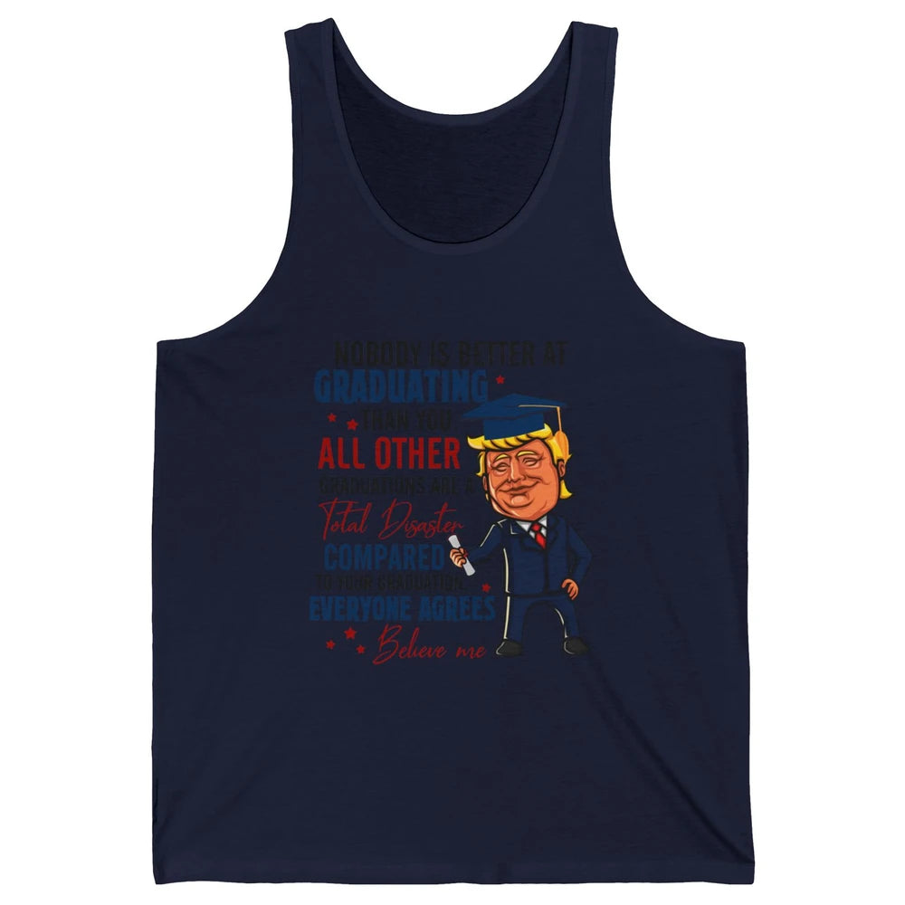 Trump Graduation Nobody Better At Graduating Than You Funny Unisex Jersey Tank