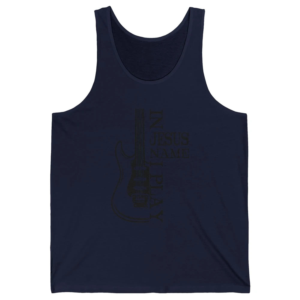 Bass Guitar In Jesus Name I Play Guitar Christian Musician Unisex Jersey Tank