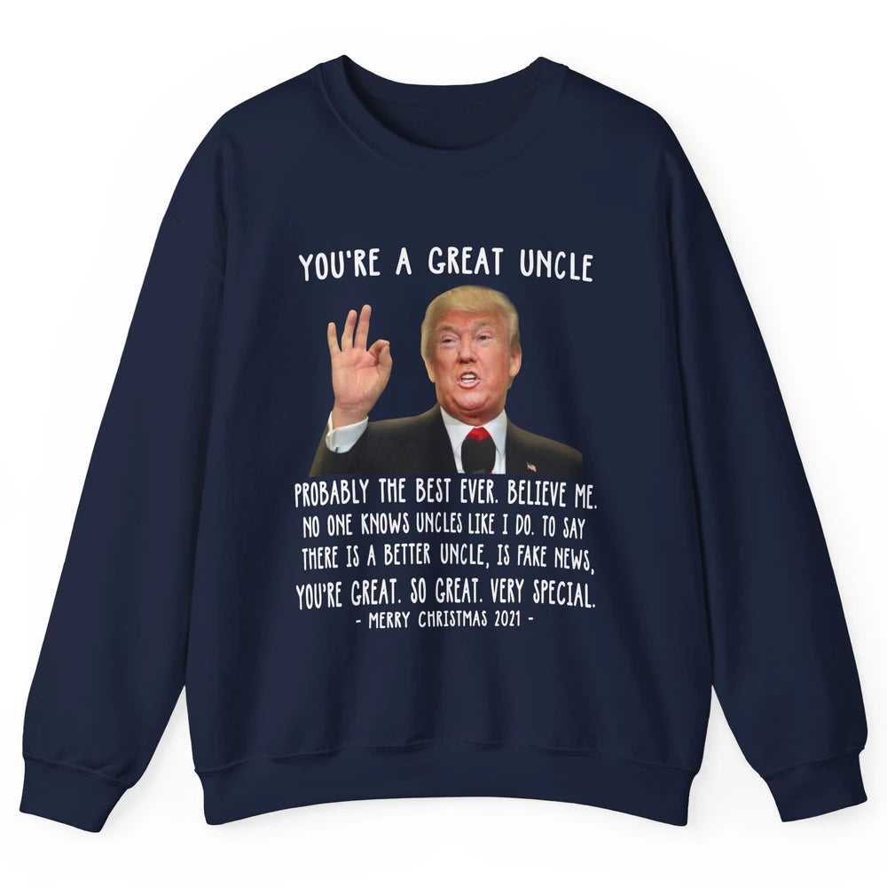 Funny Trump Speech Great Uncle Merry Christmas Uncle Gift Unisex Crewneck Sweatshirt