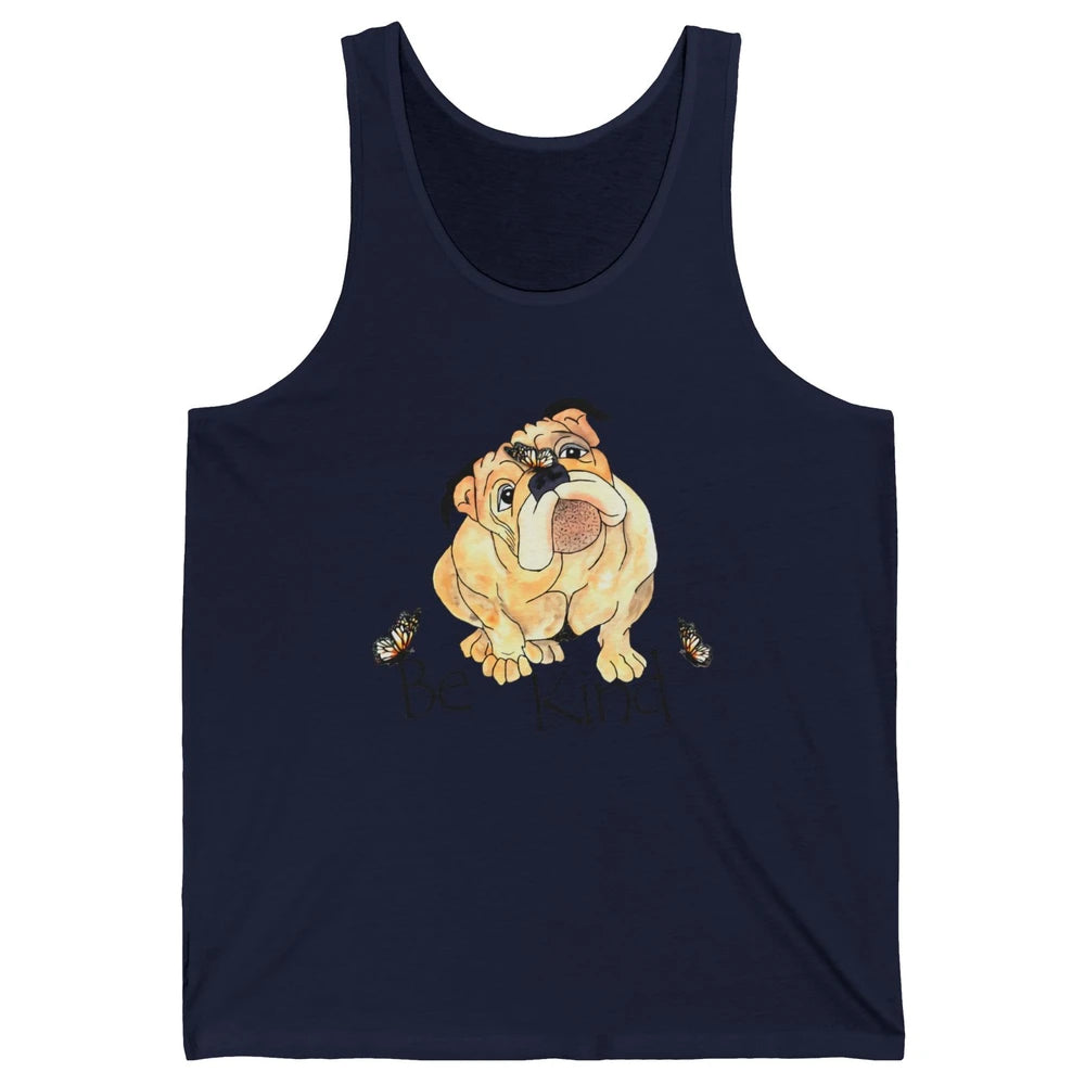 Be Kind English Bulldog With Butterfly Bulldog Lovers Gift Unisex Jersey Tank