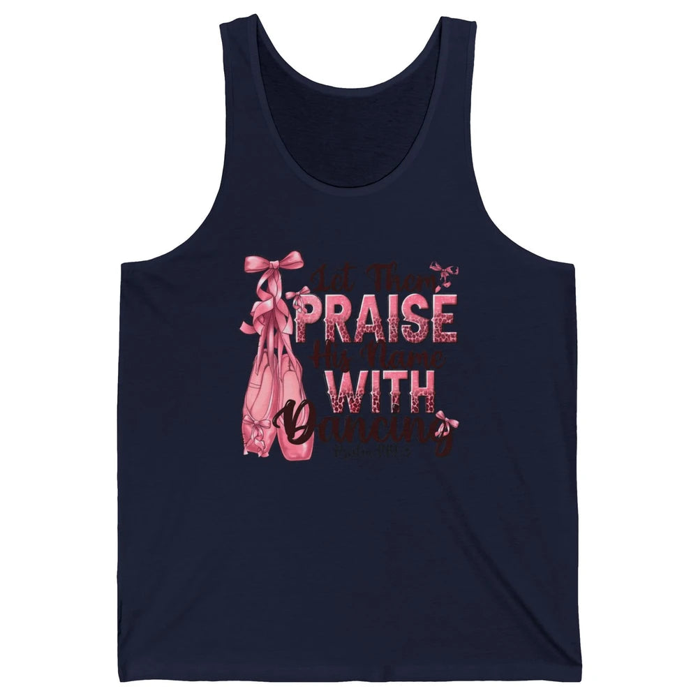 Ballerina Let Them Praise His Name With Dancing Bible Verse Unisex Jersey Tank