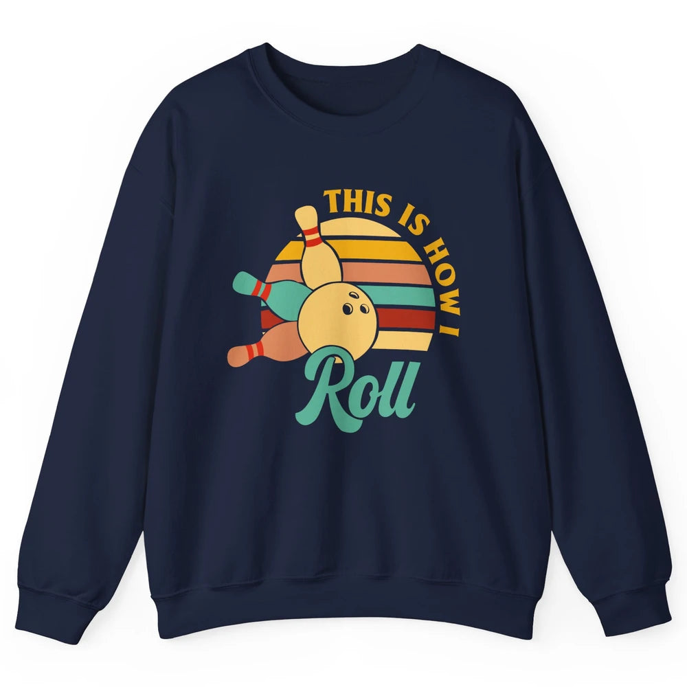 Vintage This is How I Roll Funny Bowling Gifts for Bowler Unisex Crewneck Sweatshirt