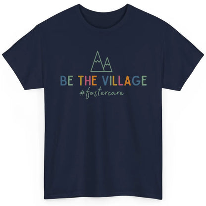 Be The Village Foster Care Get Attached Adoption Foster Mom Classic Unisex T-Shirt