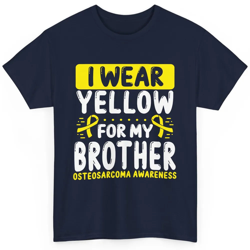 Bone Cancer Awareness Osteosarcoma Wear Yellow For Brother Classic Unisex T-Shirt