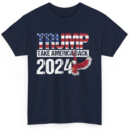 Trump 2024 Take America Back Eagle American Flag Election Classic Unisex T-Shirt