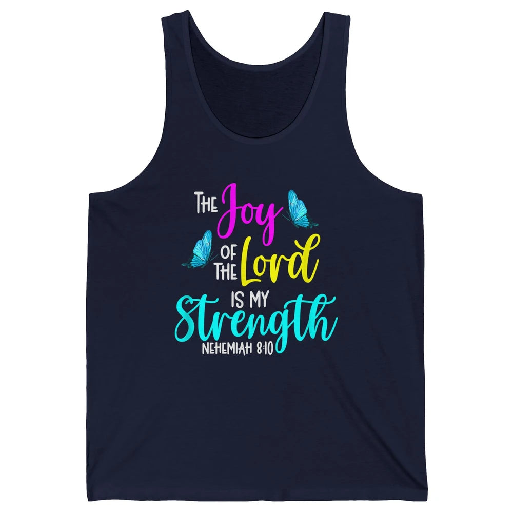 The Joy Of Lord My Strength Butterfly Bible Jesus Christian Unisex Jersey Tank